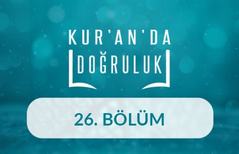 Doğruluk Mutlaka Kazanır - Kur'an'da Doğruluk 26.Bölüm