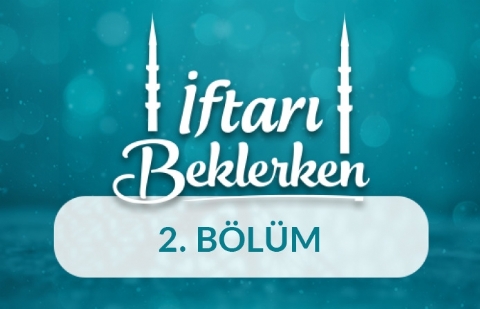 Müminin Kalkanı: Oruç - İftarı Beklerken 2.Bölüm