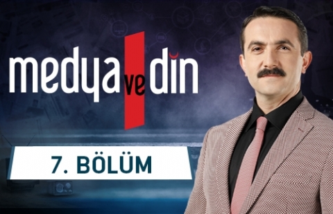 İnternet ve Dini Bilgi Edinme Süreçleri - Medya ve Din 7.Bölüm