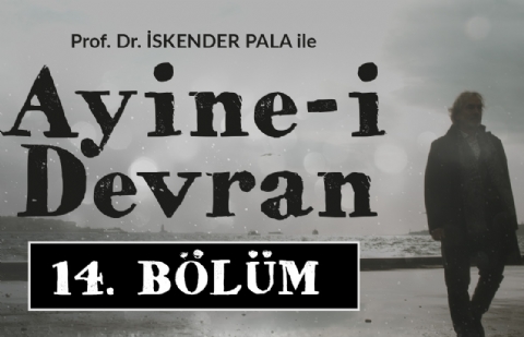 Kara Mehmet - Prof. Dr. İskender Pala ile Ayine-i Devran 14.Bölüm