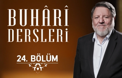 Buhari Dersleri 24.Bölüm - Kötü Ahlakın Yasaklanması