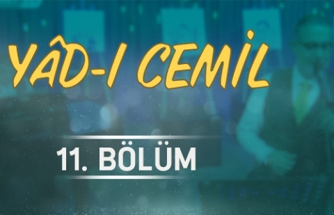 İbrahim Sadri ile Yad-ı Cemil - 11.Bölüm