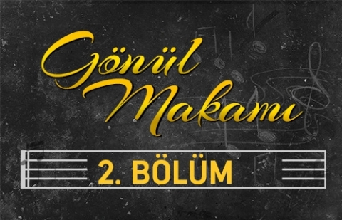 Gönül Makamı 2.Bölüm - Eşrefoğlu Rumi