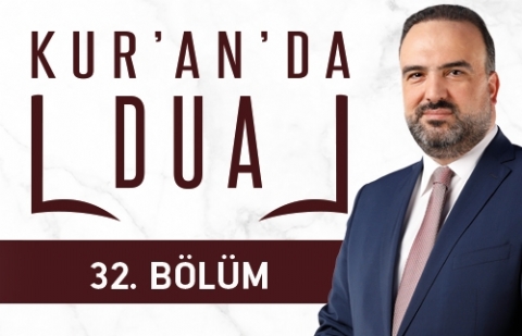 Kur'an'da Dua 32.Bölüm - Şeytandan Sığınma