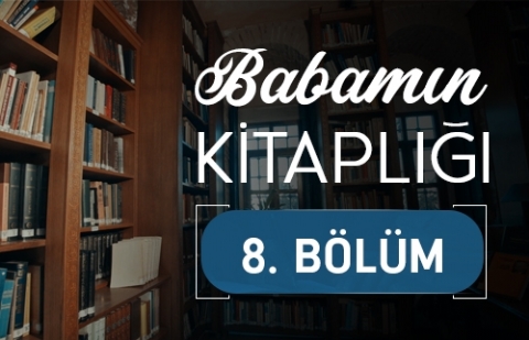 Abdurrahim Karakoç - Doç. Dr. Enderhan Karakoç - Babamın Kitaplığı 8.Bölüm