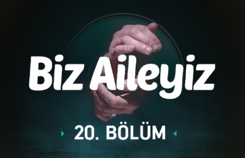 Biz Aileyiz - 20.Bölüm