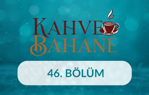 Mustafa Ruhi Şirin - Kahve Bahane 46.Bölüm