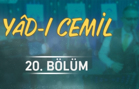 İbrahim Sadri ile Yad-ı Cemil - 20.Bölüm