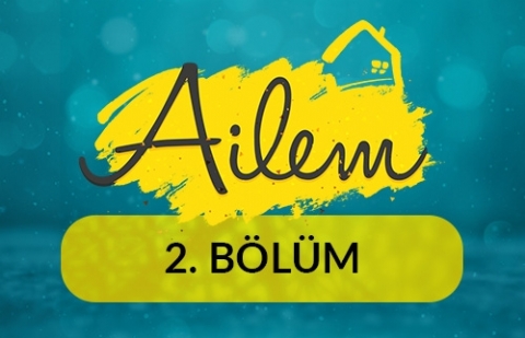 Ailemde Çocuk Var - Ailem 2.Bölüm