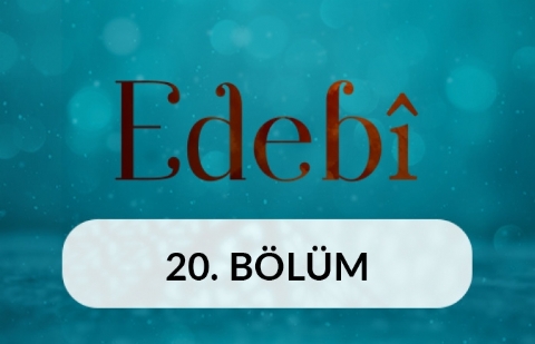 Fanilik, Makam ve Mevki - Edebi 20. Bölüm