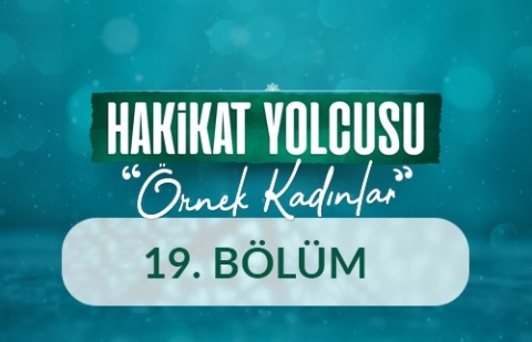 Küaybe Bint Sa'd - Hakikat Yolcusu Örnek Kadınlar 19.Bölüm