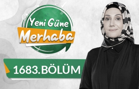 Tesettür Adabı - Yeni Güne Merhaba 1683.Bölüm