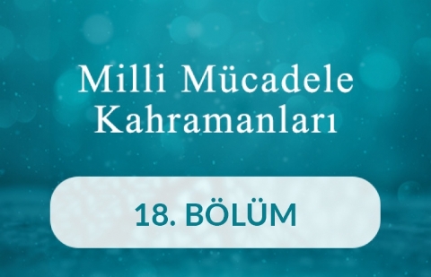 Abdullah Sabri Efendi - Milli Mücadele Kahramanları 18.Bölüm