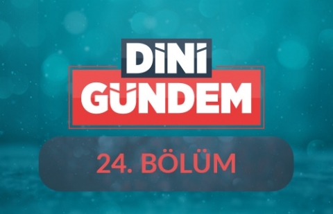 Hadislere Yönelik İddialara Verilen Cevaplar - Dini Gündem 24.Bölüm