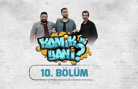 Komik mi Yani? - 10. Bölüm