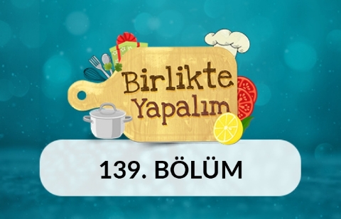 Birlikte Yapalım - 139.Bölüm