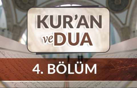 Kur'an ve Dua - 4.Bölüm
