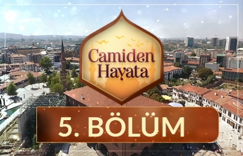 Camiden Hayata - 5.Bölüm