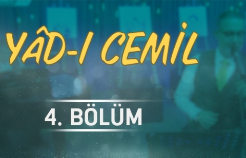 İbrahim Sadri ile Yad-ı Cemil - 4.Bölüm