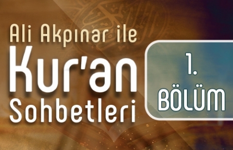 Ali Akpınar ile Kur'an Sohbetleri - 1.Bölüm