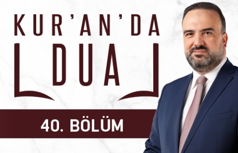 Cahillerden Olmaktan Sığınma Duası - Kur'an'da Dua 40.Bölüm