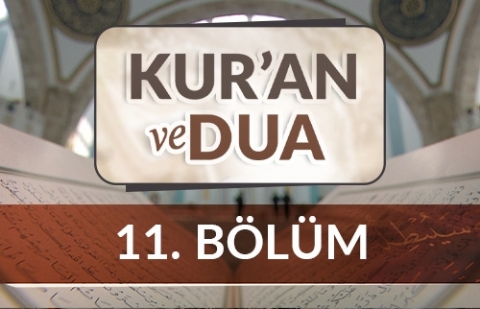 Kur'an ve Dua - 11.Bölüm