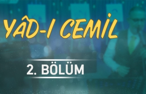 İbrahim Sadri ile Yad-ı Cemil - 2.Bölüm