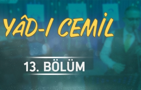 İbrahim Sadri ile Yad-ı Cemil - 13.Bölüm