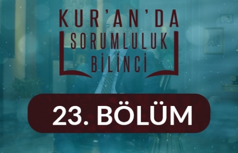 Anne Babaya Karşı Sorumluluk - Kur'an'da Sorumluluk Bilinci 23.Bölüm