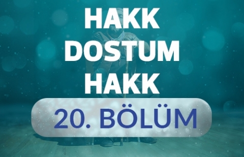 Karamanoğlu Mehmet Bey - Hakk Dostum Hakk 20.Bölüm