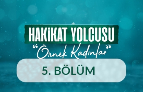 Ümmü Eymen (r.anha) - Hakikat Yolcusu Örnek Kadınlar 5.Bölüm