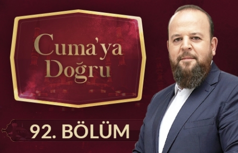 Hayatı Cami Merkezli Yaşamak - Cuma'ya Doğru 92.Bölüm