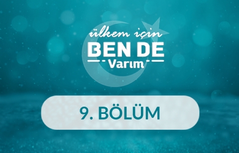 Ülkem İçin Bende Varım - 9. Bölüm