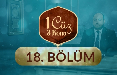 1 Cüz 3 Konu - 18.Bölüm