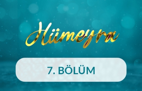 İyilik Bul İyilik Yap - Hümeyra 7. Bölüm