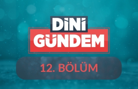 Ahlaki ve Dini Açıdan Sosyal Medya Kullanımı - Dini Gündem 12.Bölüm