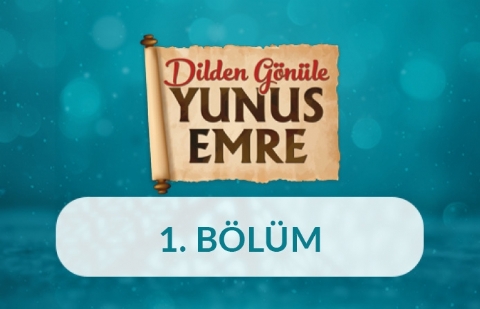 Yunus Emre ve Medeniyet - Dilden Gönüle Yunus Emre 1.Bölüm