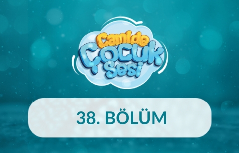 Camide Çocuk Sesi 3.Sezon - 38.Bölüm