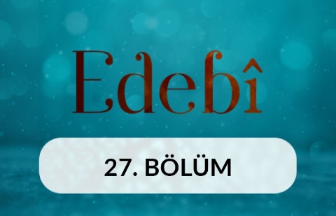 Sabır - Edebi 27.Bölüm