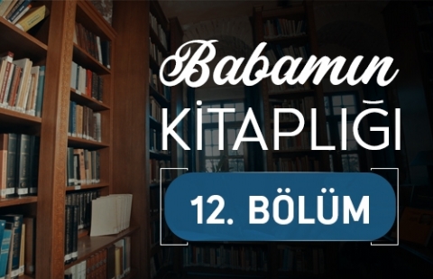 Mahmud Celaleddin Ökten - Prof. Dr. Sadettin Ökten - Babamın Kitaplığı 12.Bölüm