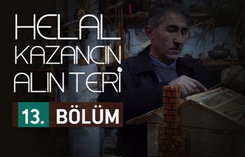 Helal Kazancın Alın Teri 13.Bölüm - Orhan Gülcan (Ahşap Ustası)