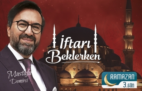 İftarı Beklerken 3.Gün - Sözlerin En Güzeli Kur’an-ı Kerim