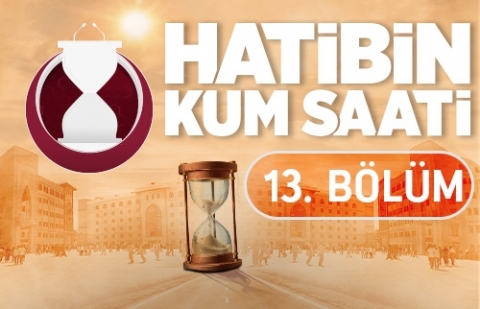 Hatibin Kum Saati - 13.Bölüm