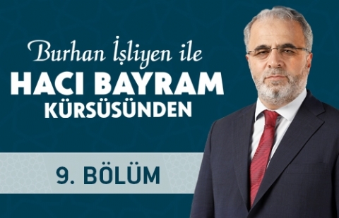 Burhan İşliyen İle Hacı Bayram Kürsüsünden 9.Bölüm - Müslümanın Çocuklarıyla İletişimi