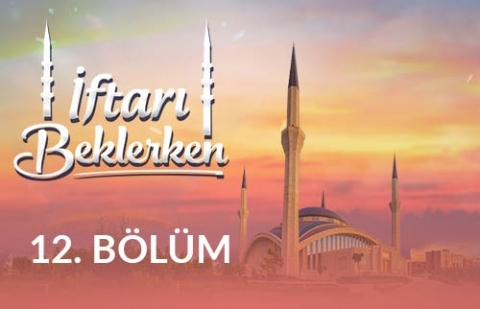 Küresel Salgın: İslam Düşmanlığı - İftarı Beklerken 12.Bölüm