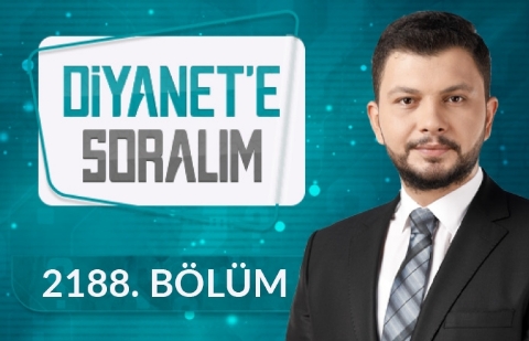 Diyanet'e Soralım 2188.Bölüm - 13 Aralık 2023