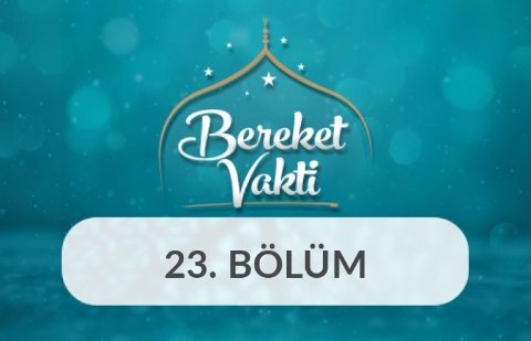 Yitik Hazinemiz Vefa - Bereket Vakti 23. Bölüm