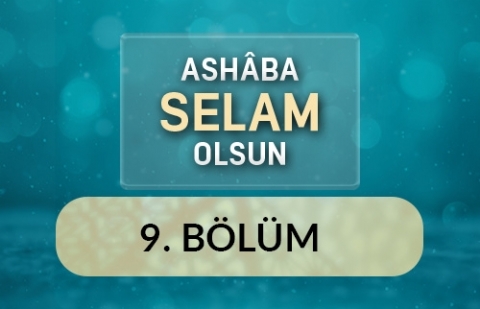İlmi Cesaret / Esma Bint Yezid - Ashâba Selam Olsun 9.Bölüm