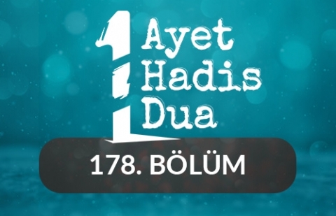 Bir Ayet, Bir Hadis, Bir Dua - 178.Bölüm