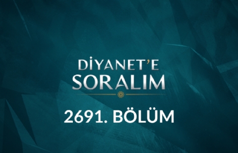 Diyanet'e Soralım 2691. Bölüm - 6 Ekim 2026